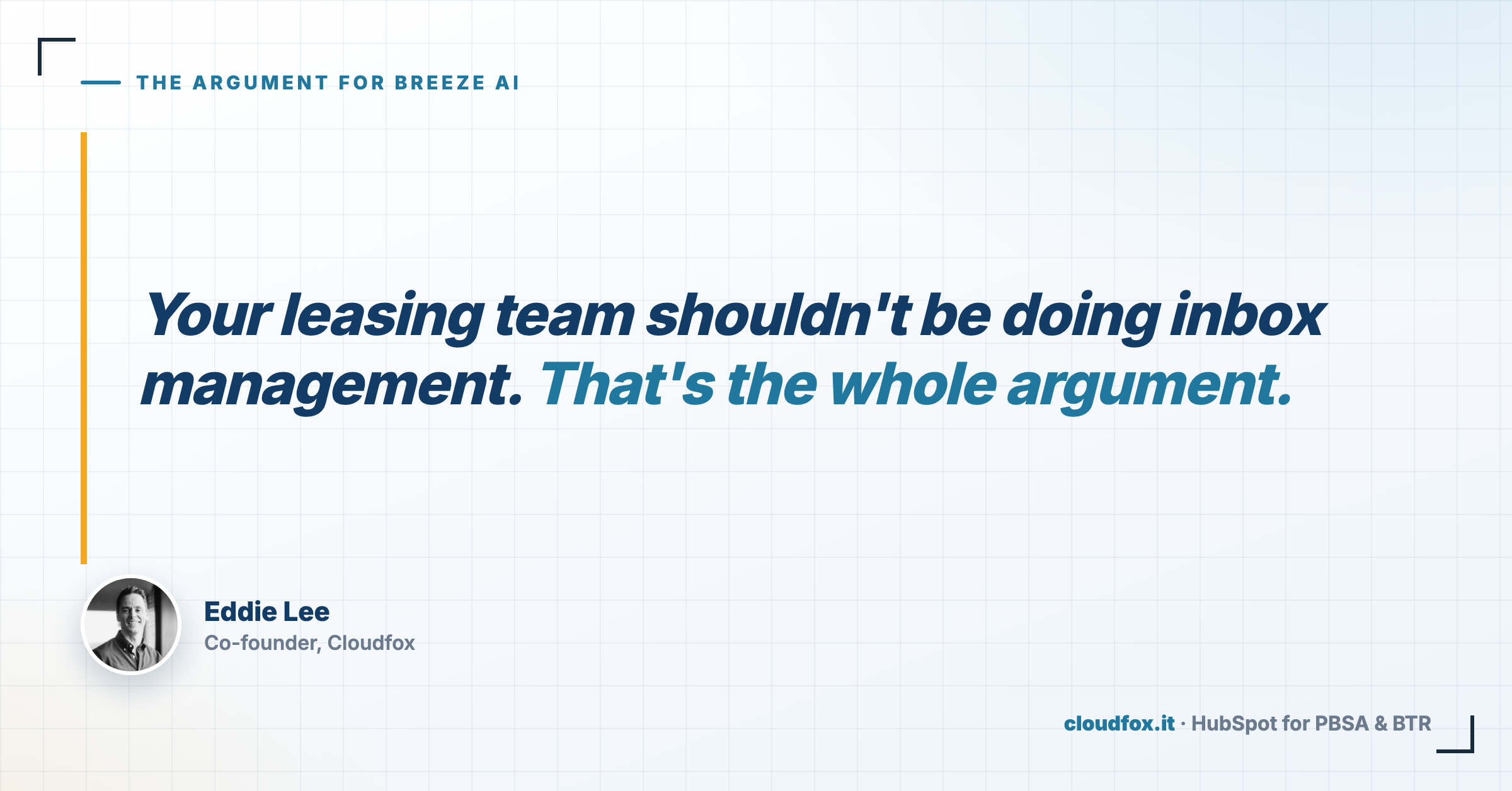 Pull quote from Eddie Lee, co-founder of Cloudfox: your leasing team shouldn't be doing inbox management, that's the whole argument
